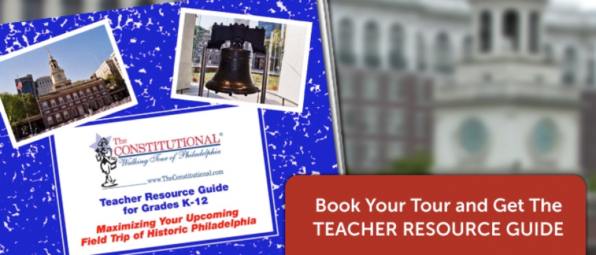 The Constitutional Walking Tour, Independence National Historical Park, Field Trips of Historic Philadelphia, Teacher Resource Guide
